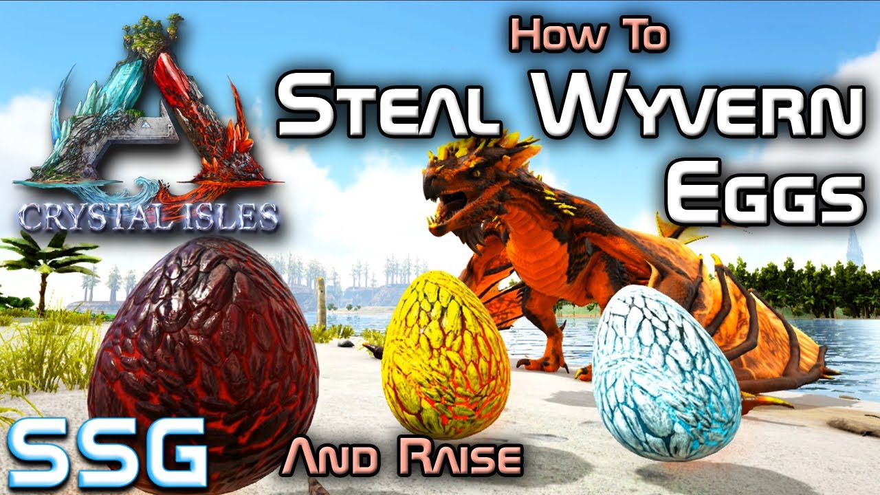 ARK Crystal Isles How to Steal Wyvern Eggs & Raise
