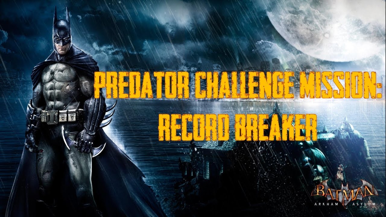 Record Breaker | Predator Challenge | BATMAN ARKHAM ASYLUM