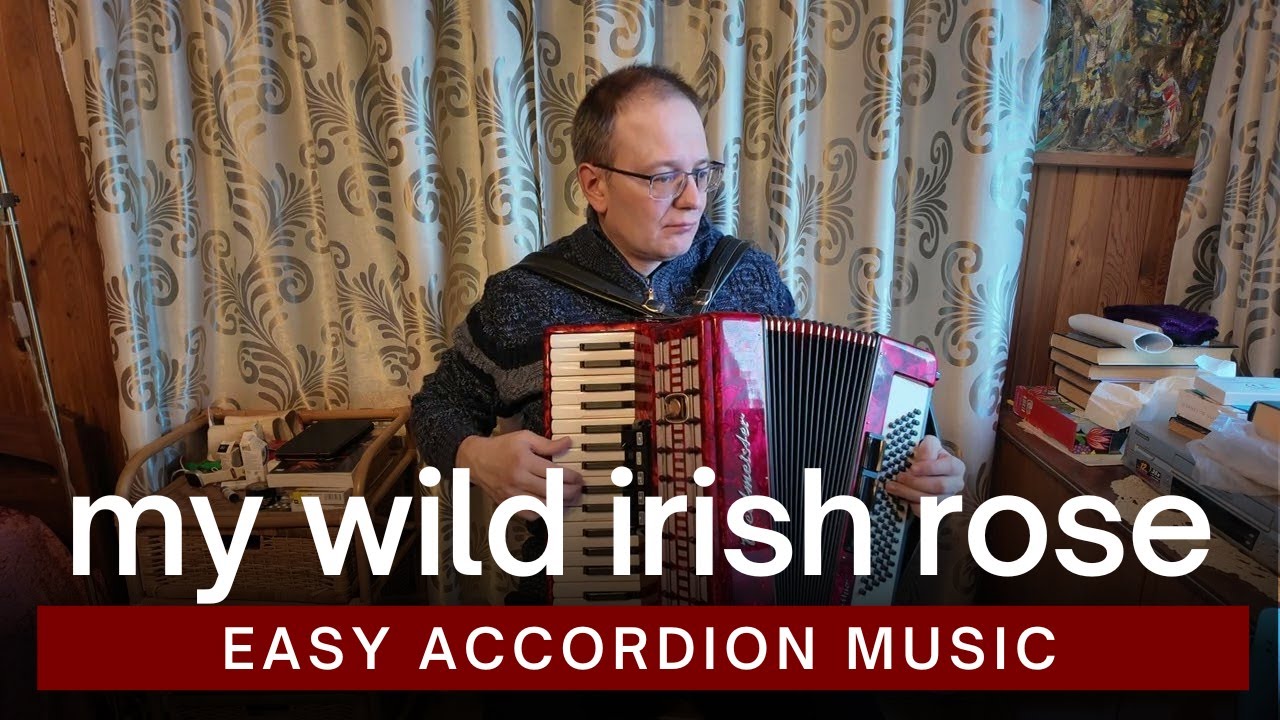 Easy Accordion Music - My Wild Irish Rose