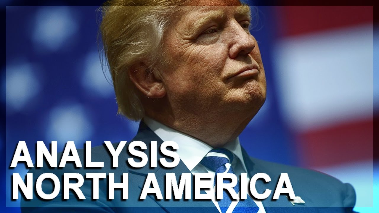 Geopolitical analysis 2017: North America, Part 1 of 2