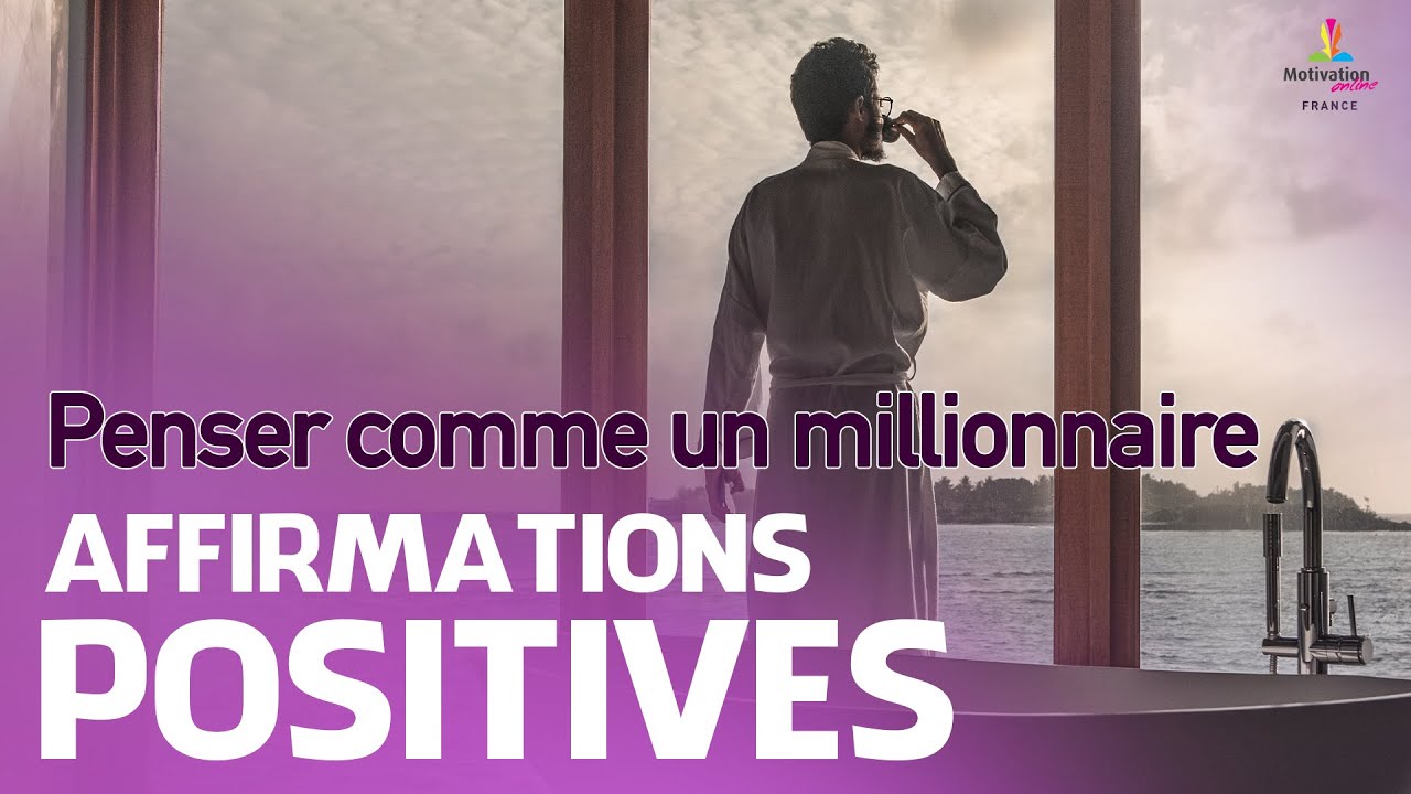 PENSER COMME UN MILLIONNAIRE - Affirmations positives | Motivation Online