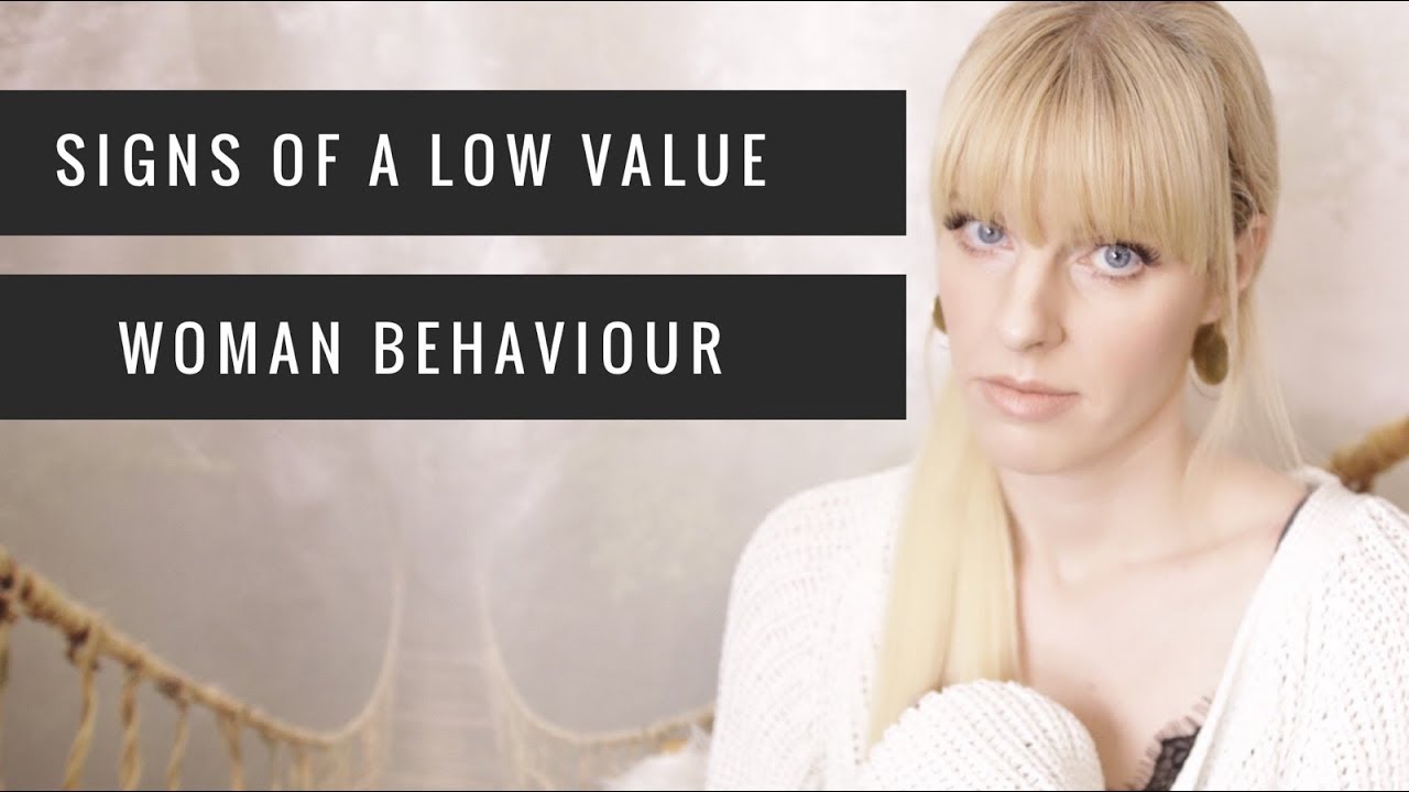 Signs Of A Low Value Woman Behaviour
