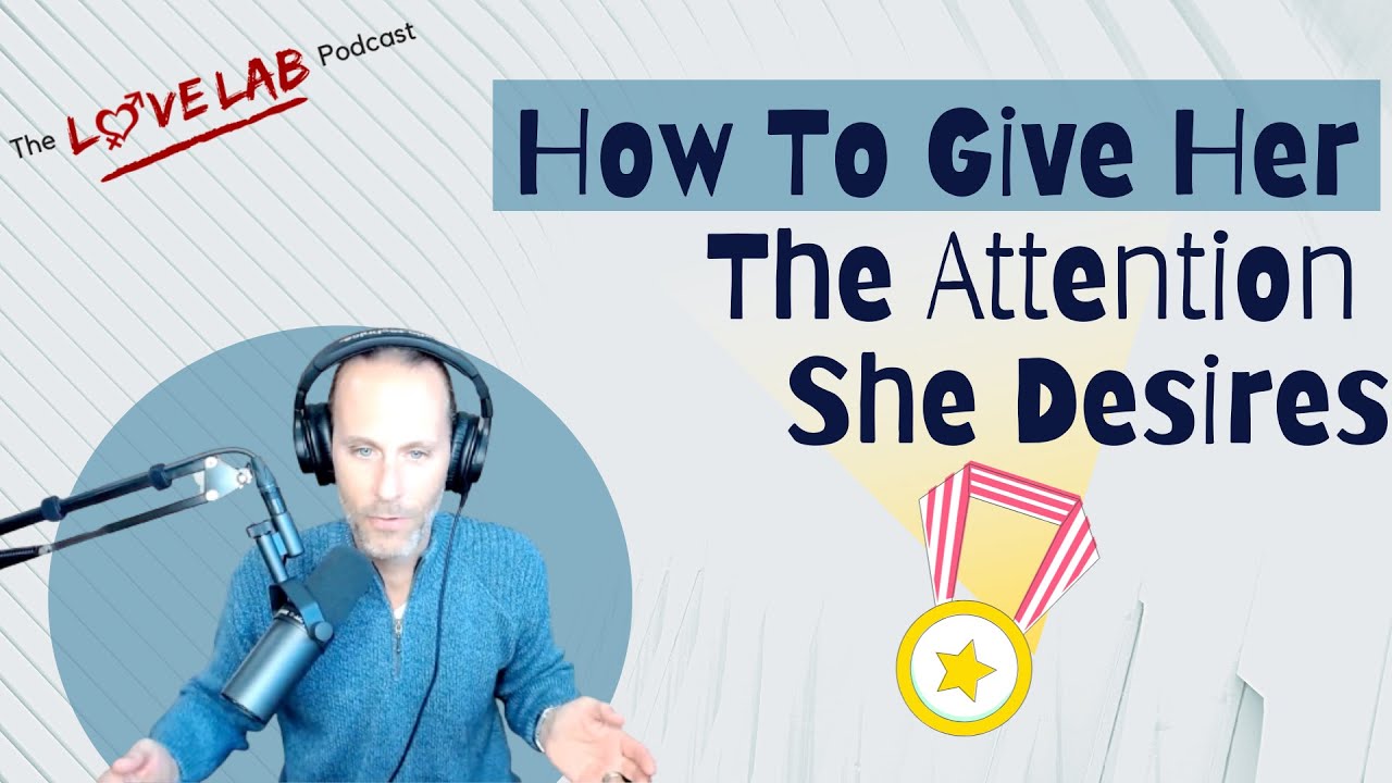How To Give Her The Attention She Desires