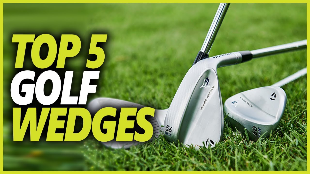 Best Golf Wedges In 2022 | Top 5 Golf Wedge To Improve Your Shots