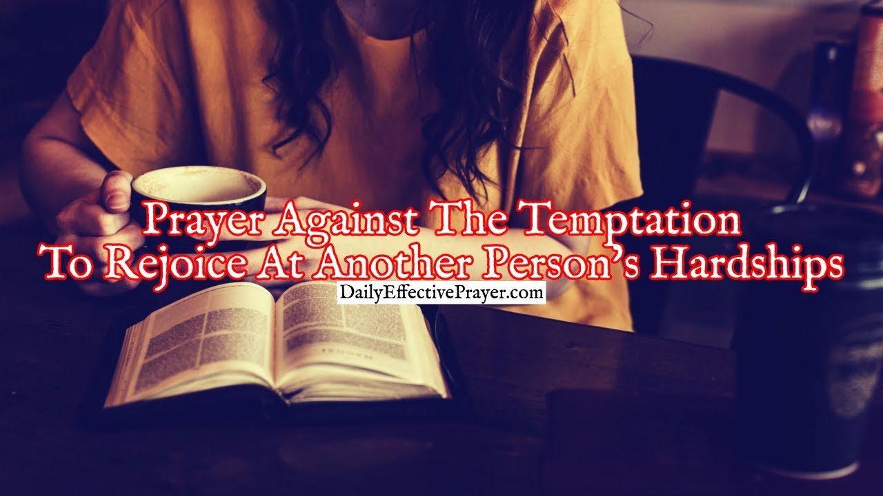 Prayer Against The Temptation To Rejoice At Another Person's Hardships