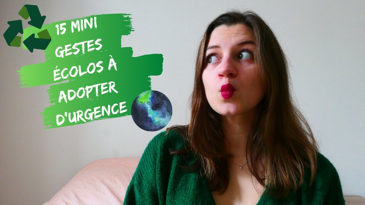 15 MINI GESTES ÉCOLOS À ADOPTER D'URGENCE