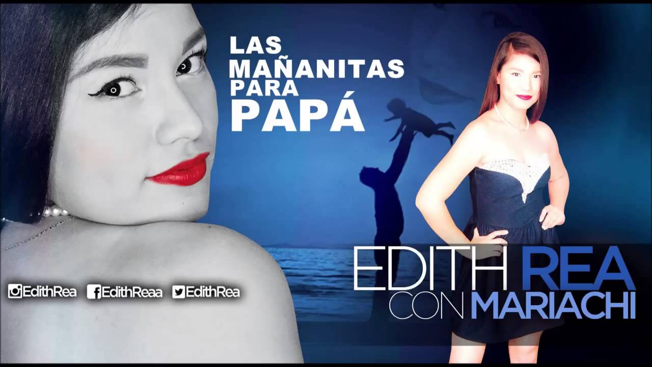 Las Ma&ntilde;anitas Para Pap&aacute; (Con Mariachi) -  Edith Rea