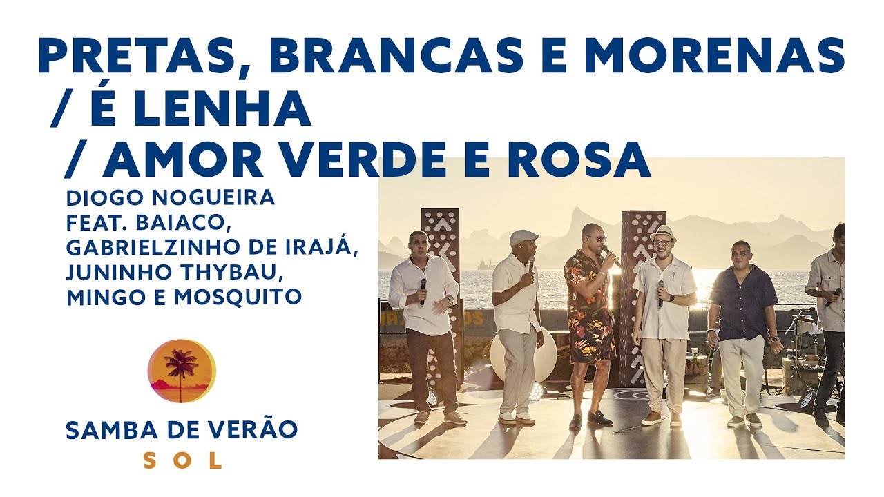 Diogo Nogueira - Pretas, Brancas e Morenas / É Lenha / Amor Verde e Rosa (Samba de Verão_Sol)