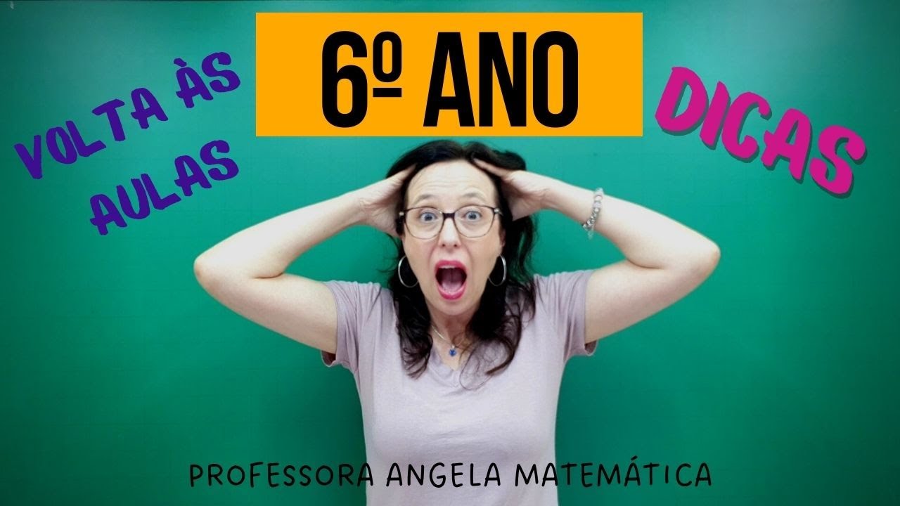 DICAS PARA O 6º ANO - VOLTAS ÀS AULAS - @professoraangelamatematica