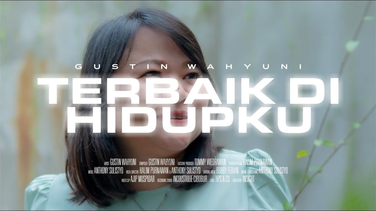 GUSTIN WAHYUNI - TERBAIK DI HIDUPKU [Official Music Video]