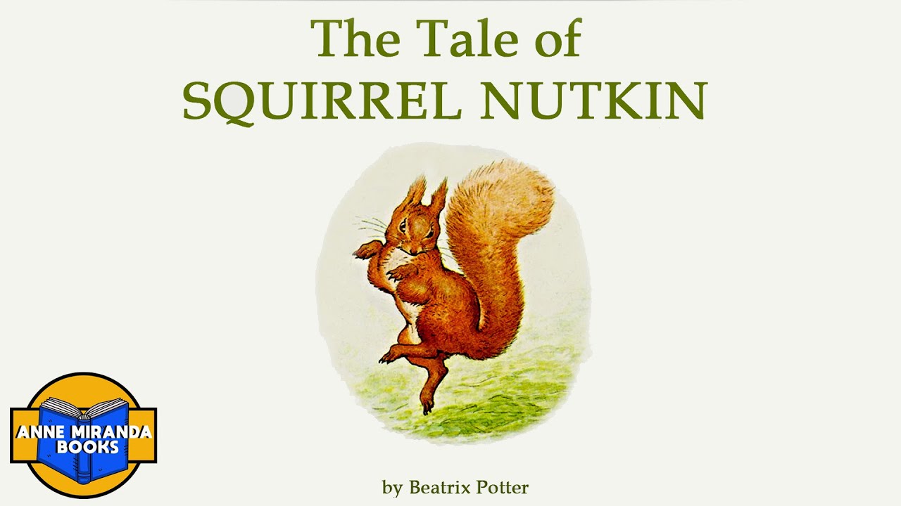 THE TALE OF SQUIRREL NUTKIN -a funny story about a squirrel!