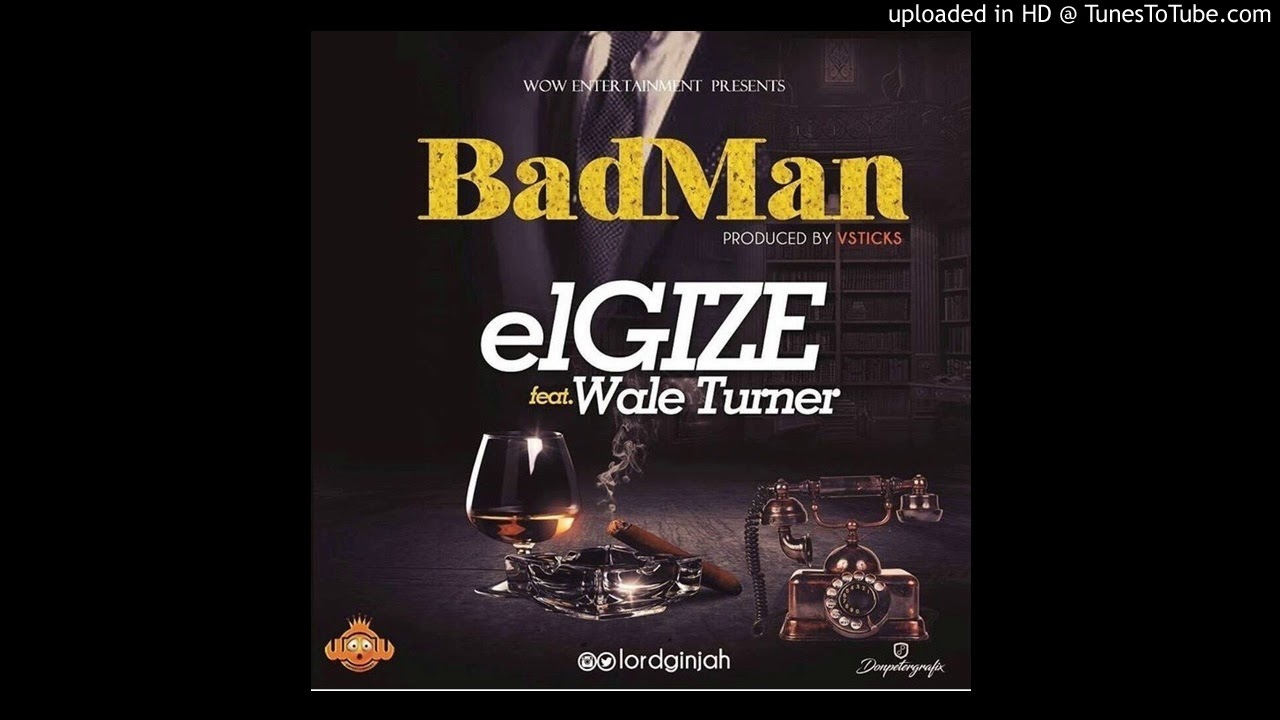 elGIZE - BADMAN ft Wale Turner (official audio)