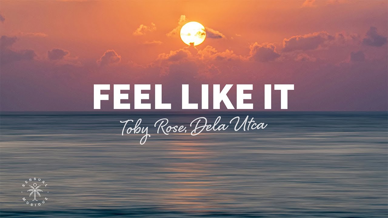 Toby Rose, Dela Utca - Feel Like It (Lyrics)