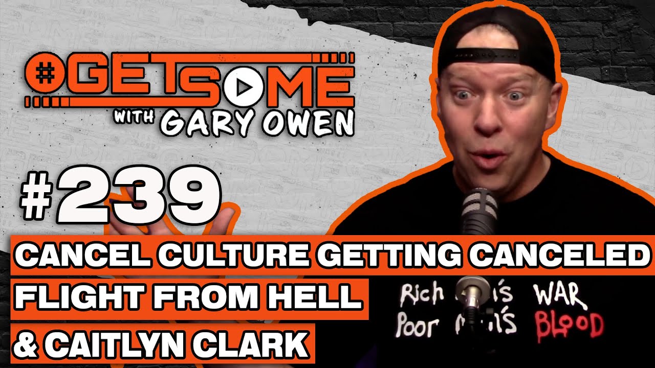 Cancel Culture Getting Canceled, Flight From Hell, & Caitlyn Clark | #Getsome w/ Gary Owen 239