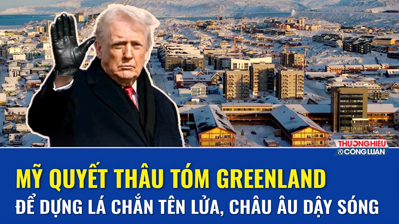 Mỹ quyết thâu tóm Greenland để dựng lá chắn tên lửa, đẩy phương Tây vào khủng hoảng