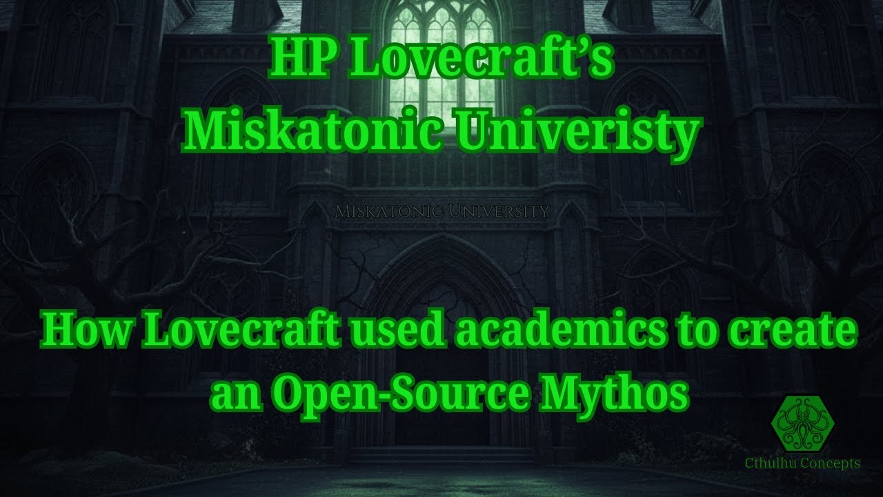 H.P. Lovecraft's Miskatonic University: How Lovecraft used academics to create an Open-Source Mythos
