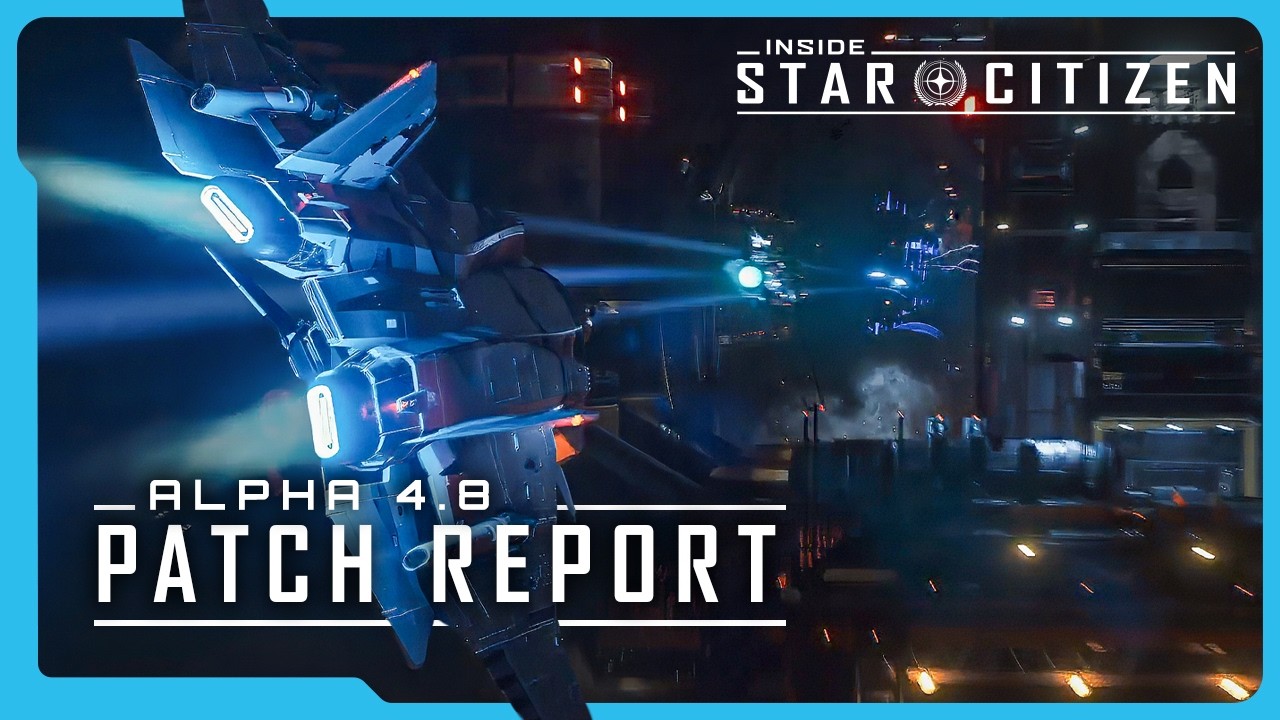 Inside Star Citizen | Alpha 4.8 Patch Report