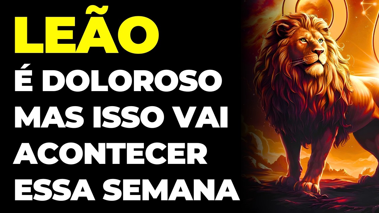 LE&Atilde;O: 😢 VAI DOER, MAS ISSO ACONTECER&Aacute; ESSA SEMANA | DEUS SABE O QUE FAZ | TENHA F&Eacute; E SEJA FORTE