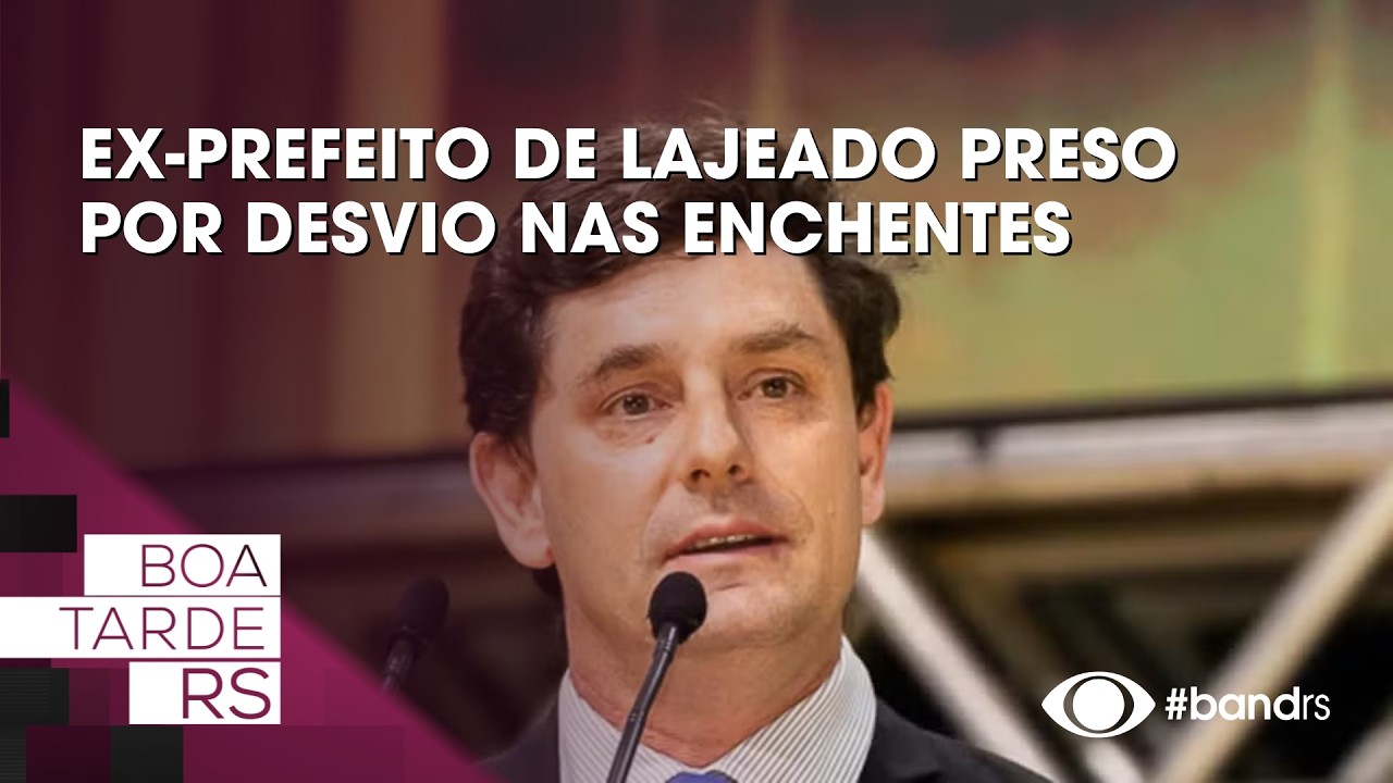 Ex-prefeito de Lajeado preso por desvio nas enchentes