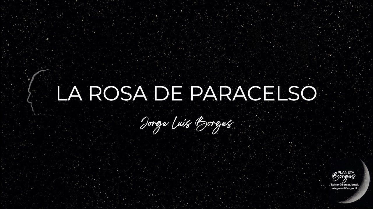 LA ROSA DE PARACELSO. Jorge Luis Borges.
