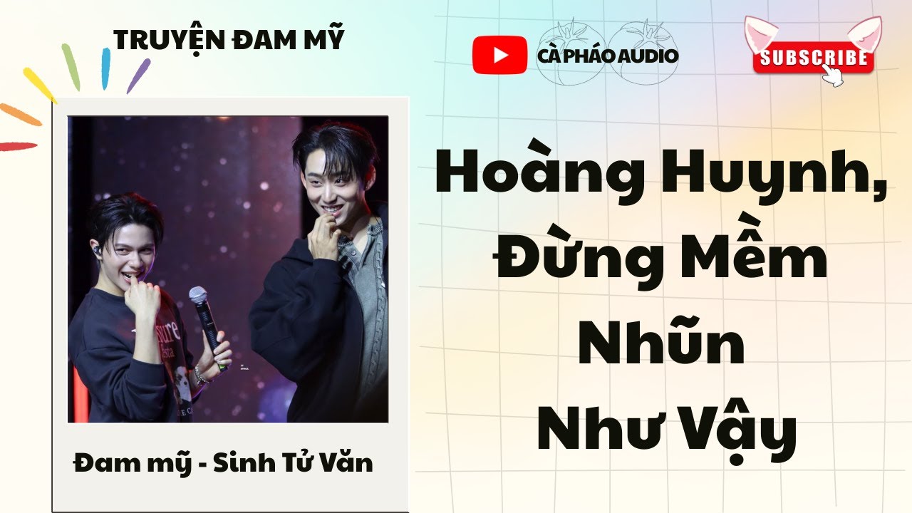 [ĐAM MỸ FULL] HOÀNG HUYNH, ĐỪNG MỀM NHŨN NHƯ VẬY || CÀ PHÁO AUDIO