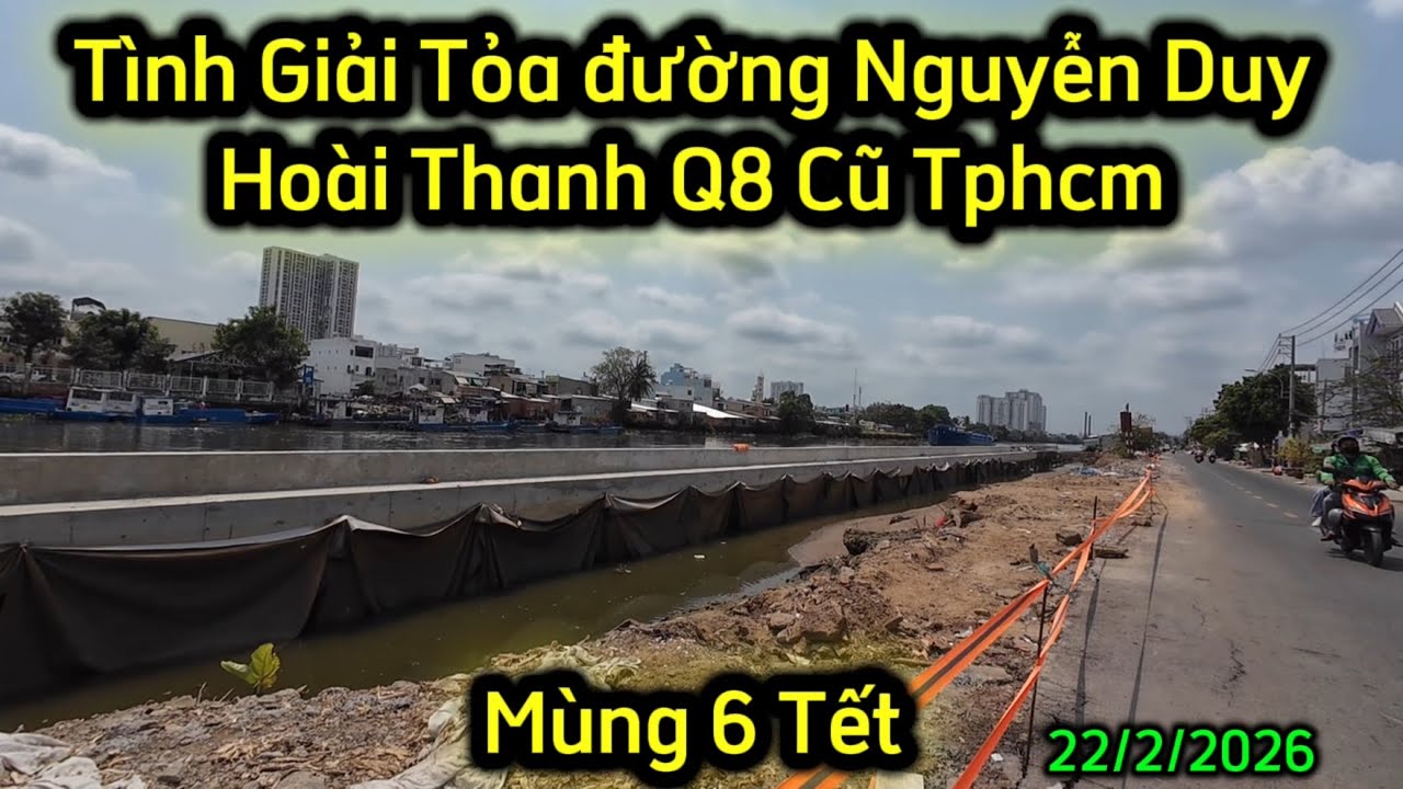 Mùng 6 Tết.Tình Hình Giải Tỏa làm kè kênh Đôi Q8 Tphcm.22/2/2026.