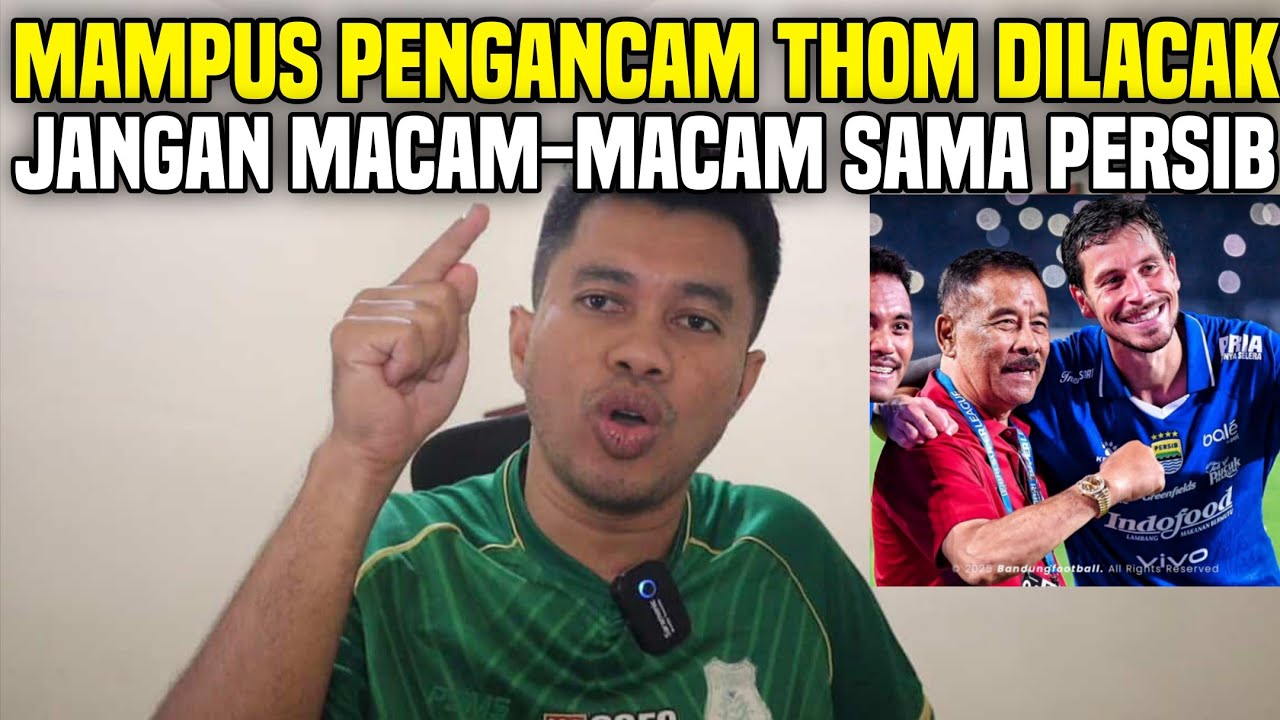 MAMPUS PENGANCAM THOM HAYE SEGERA DIBURU‼️JANGAN NANGIS YA‼️JANGAN MACAM-MACAM DENGAN PERSIB