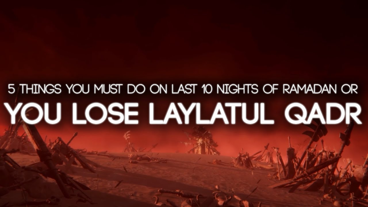 You Lose Laylatul Qadr If You Don't Do These Things (ALLAH IS WATCHING YOU)