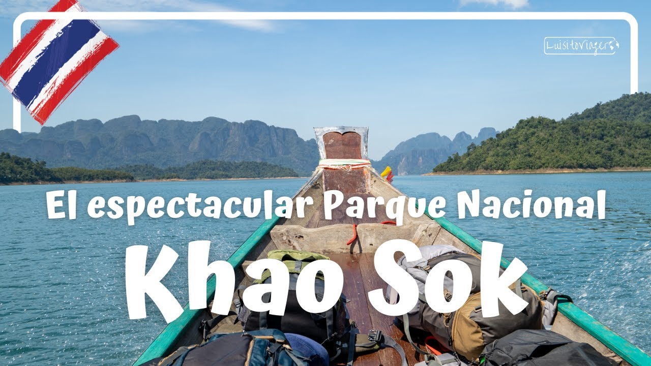 Parque Nacional KHAO SOK - Un LABERINTO de ALTAS MONTAÑAS - Tailandia #2 Luisitoviajero
