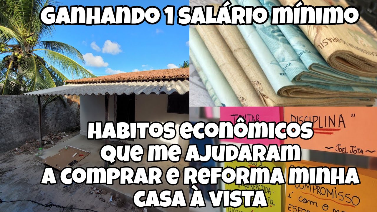 HÁBITOS ECONÔMICOS E FINANCEIROS QUE ME AJUDARAM A COMPRAR E REFORMA MINHA CASA PRÓPRIA Á VISTA