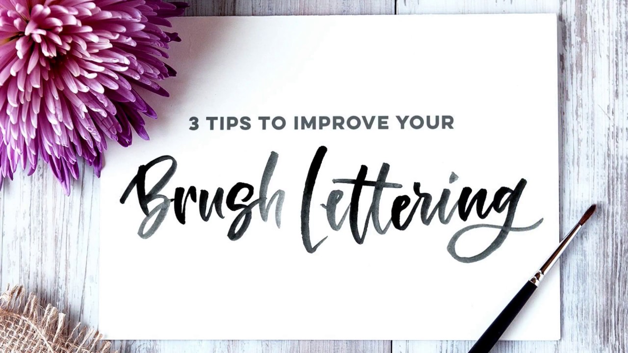 3 Simple Tips to Improve Your Brush Lettering