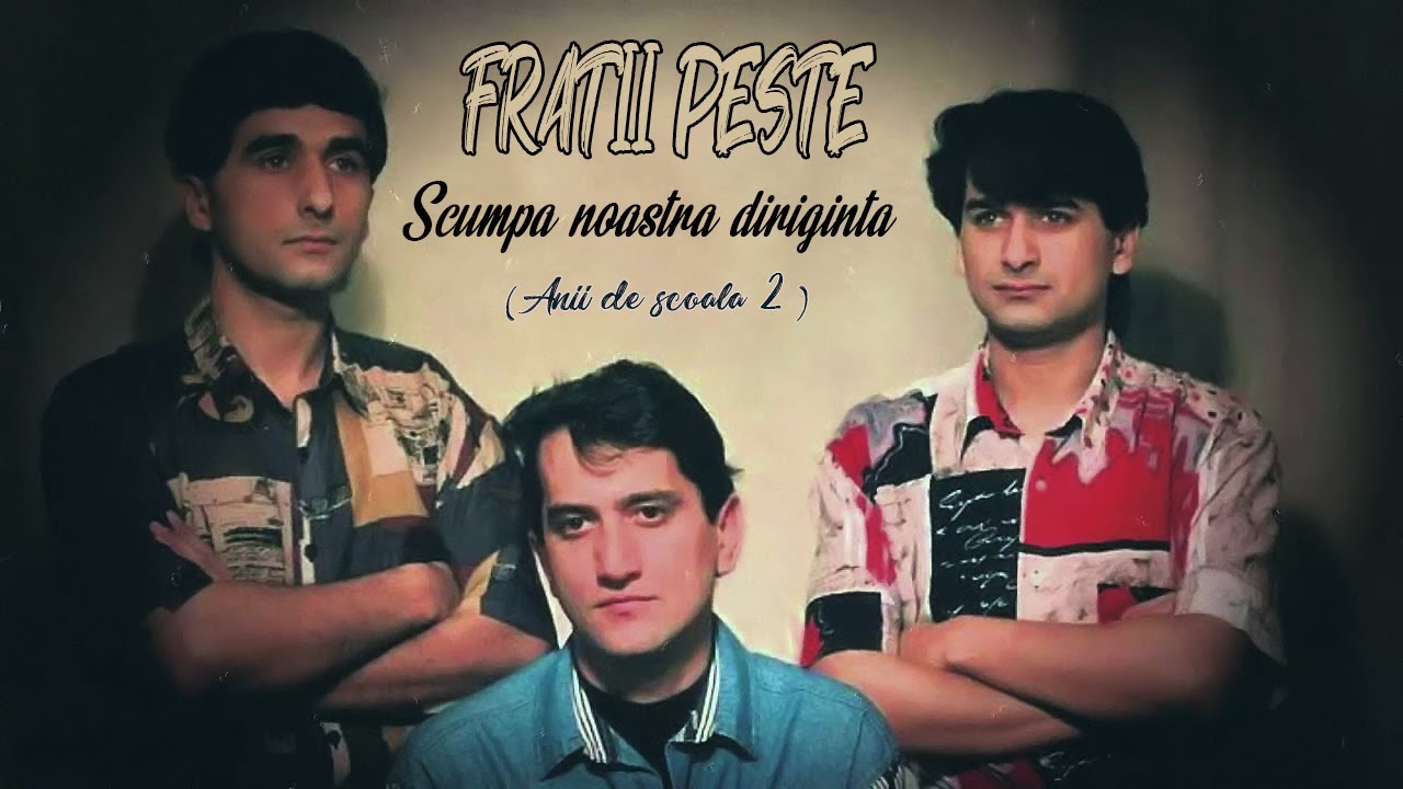 Fratii Peste ( Nelut Peste ) - Anii de scoala 2 (Scumpa noastra diriginta ) ♫
