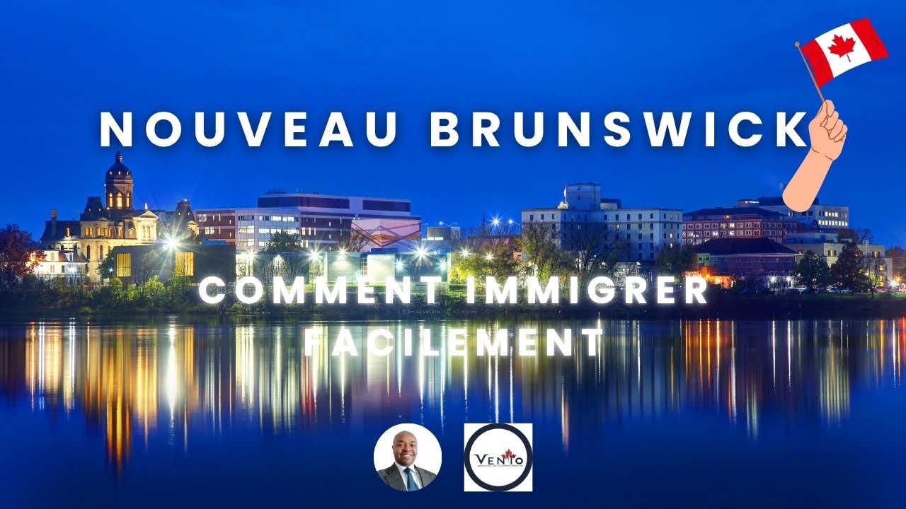 Comment immigrer facilement au Nouveau Brunswick ?