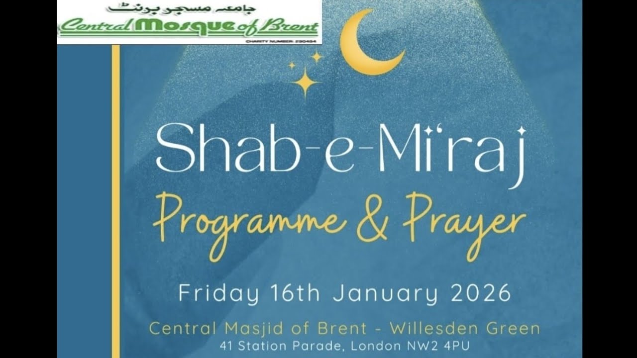 Shab e Mi'raj Programme | Salaah is the Mi‘raj of the Believers | Willesden Masjid | 27th Rajab 1447