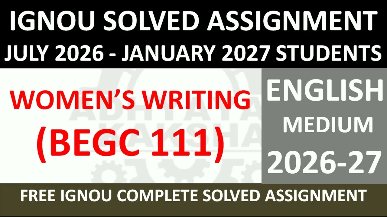 BEGC 111 || WOMEN&rsquo;S WRITING || IGNOU SOLVED ASSIGNMENT 2026-2027 || JULY 2026 - JANUARY 2027 STUDENT