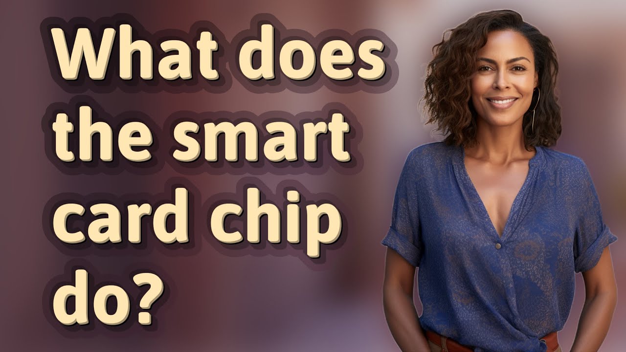 What does the smart card chip do?