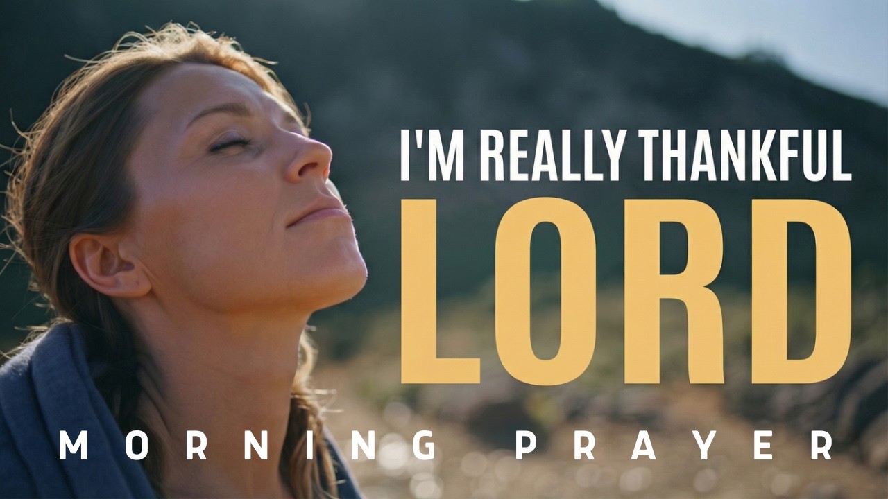 Lord, Thank You for Every Blessing in My Life | Morning Prayer