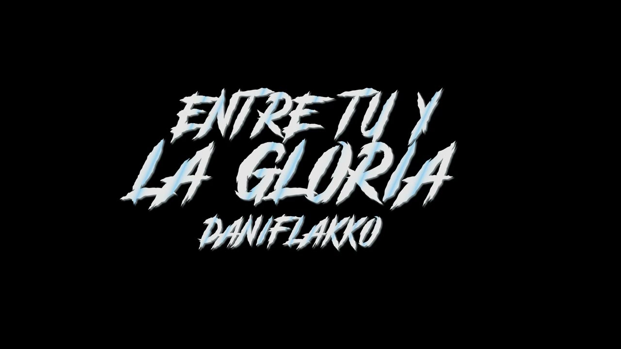 DANIFLAKKO - ENTRE TU Y LA GLORIA (VIDEOCLIP)
