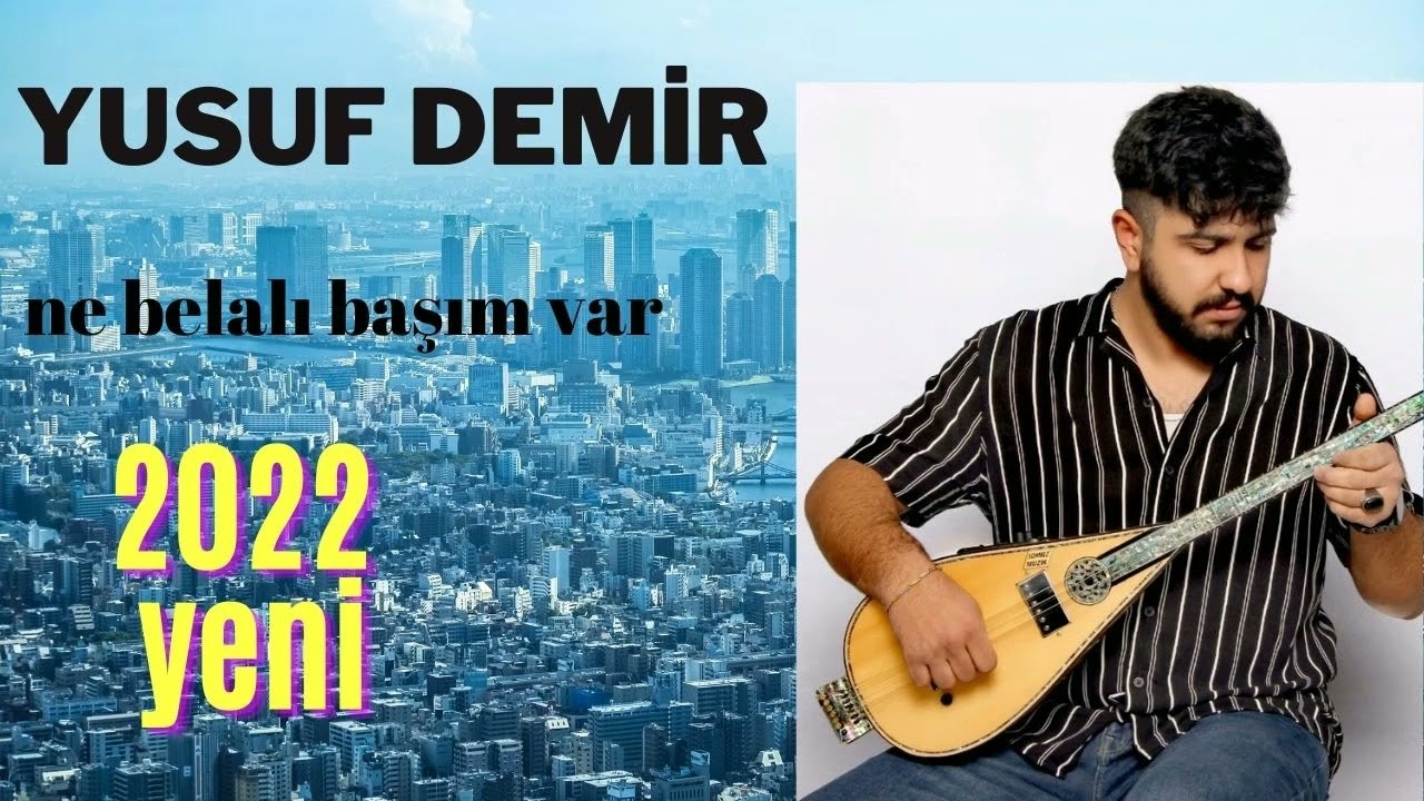 Yusuf demir-ne belalı başım var-2022-AY  prodüksiyon