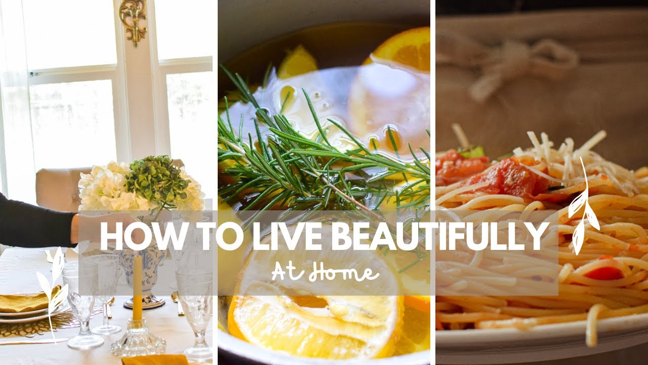 How To Live More Beautifully At Home | Tips For Beautiful Living