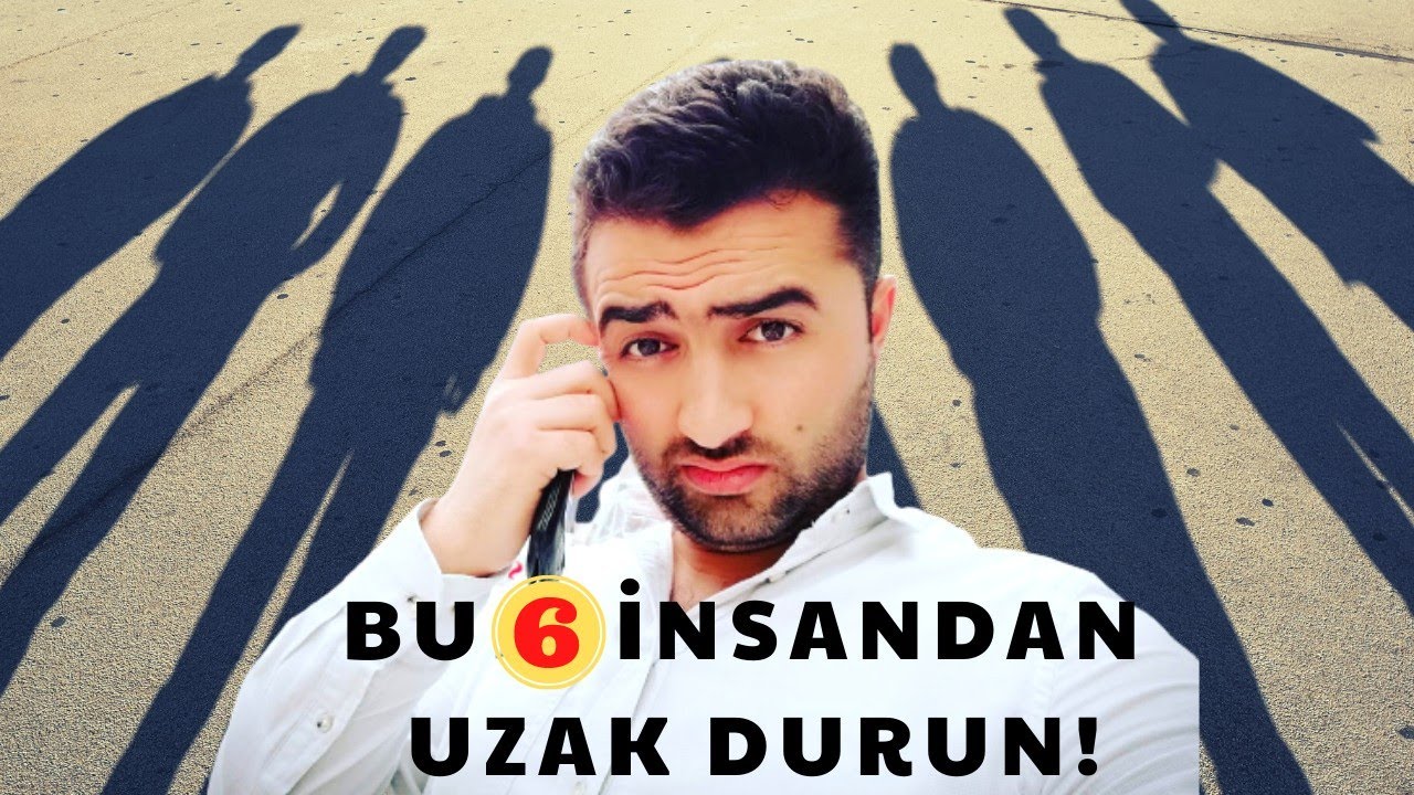 Uzak Durmanız Gereken 6 Tip İnsan | Hepsi Tanıdık Gelecek! @yildizdervis