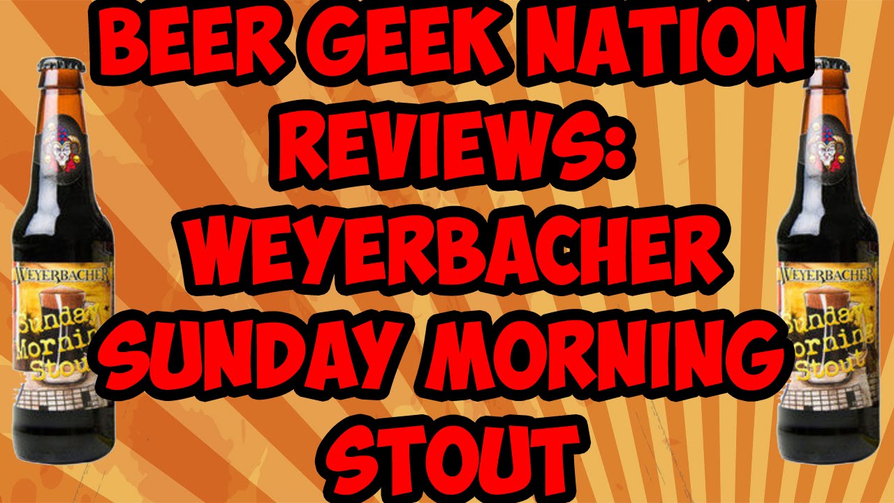 Weyerbacher Sunday Morning Stout (KBS Killer?) | Beer Geek Nation Craft Beer Reviews
