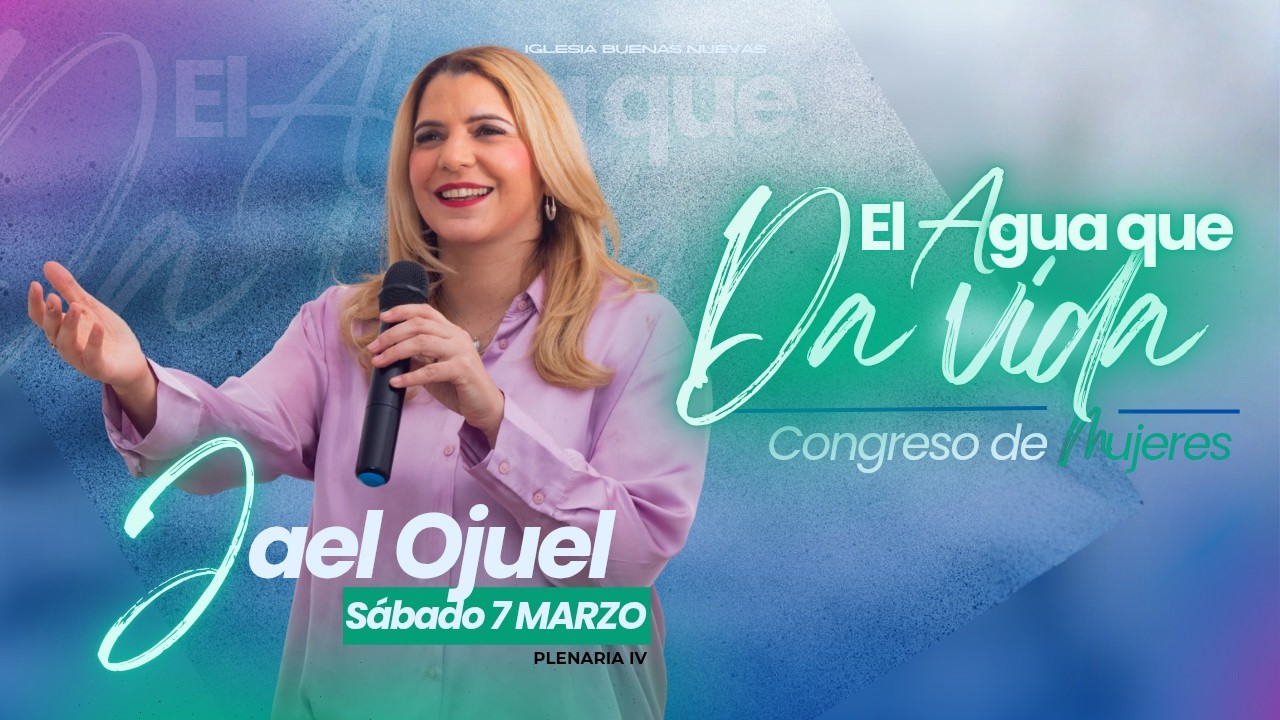 El agua que da vida| Pra. Jael Ojuel | Iglesia Buenas Nuevas