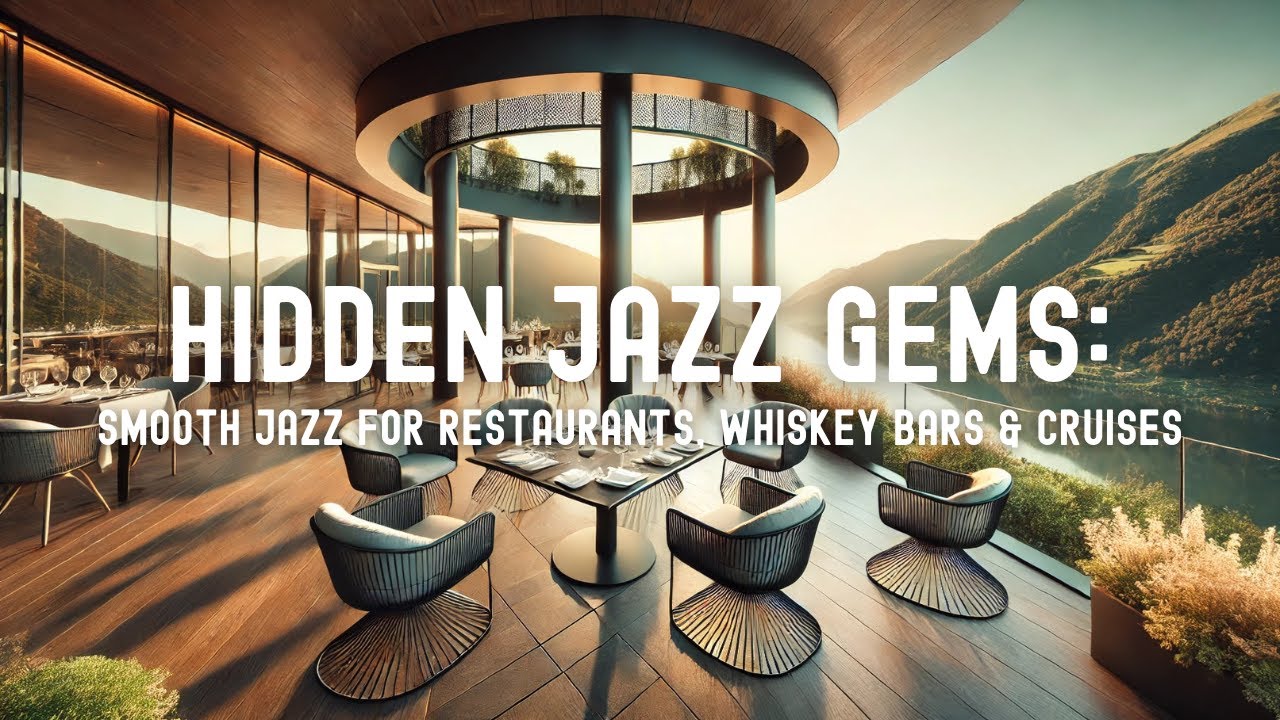 Hidden Jazz Gems: Smooth Jazz for Restaurants, Whiskey Bars & Cruises