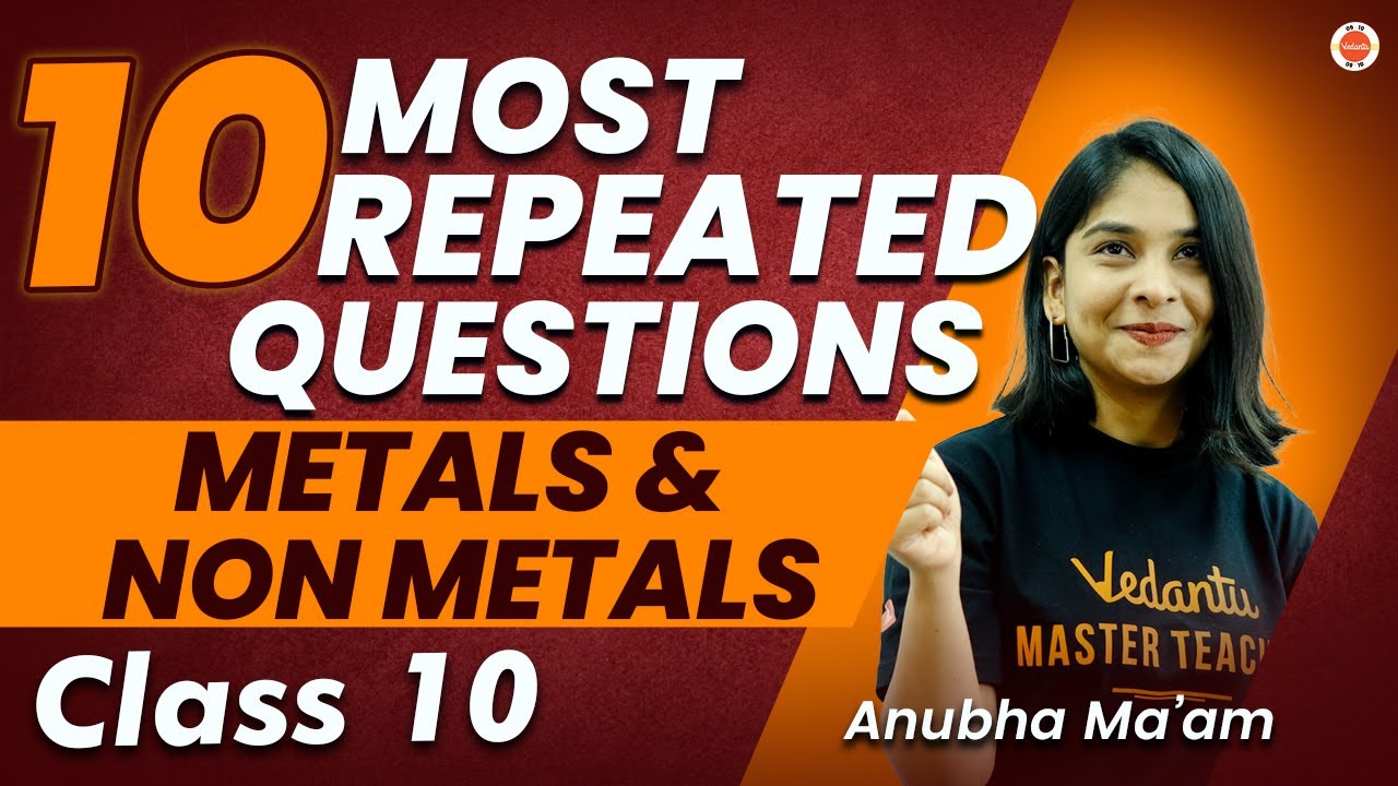 10 Most Repeated Questions from Metals & Non Metals Class10 CBSE Anubha Ma'am  