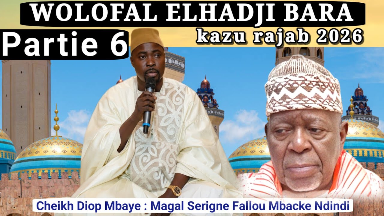 cheikh diop mbaye - Fartie 6. Elhadji Bara Fallou : Magal kazu rajab 2026