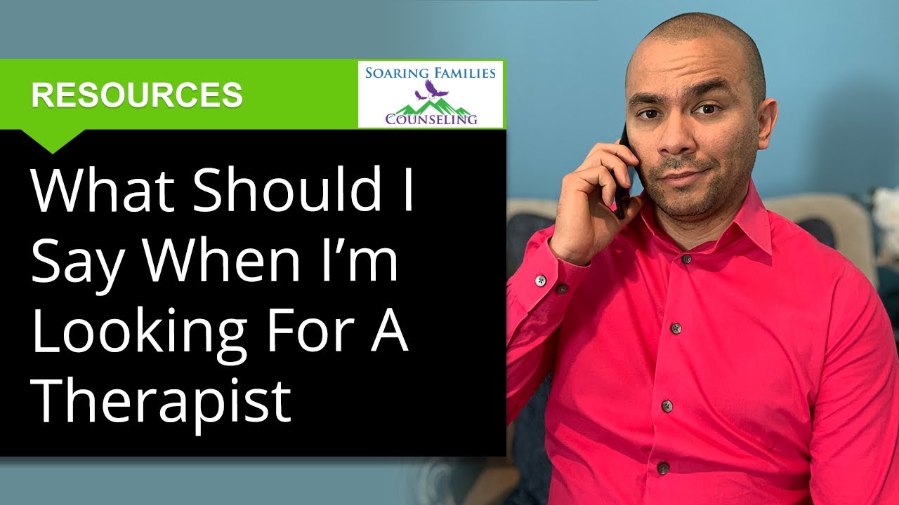 What Should I Say When Looking For a Therapist