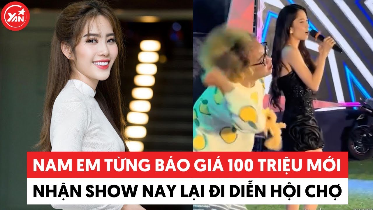Nam Em từng báo giá phải 100 triệu mới nhận show nay đi hát hội chợ #namem