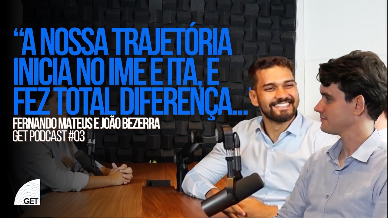 OS SUCESSORES DA ETICAL E BEZERRA ENGENHARIA | GET PODCAST #03 (Part. Fernando e João Bezerra)