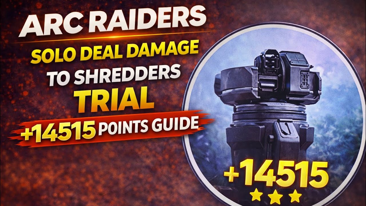 ARC RAIDERS SOLO DEAL DAMAGE TO SHREDDERS TRIAL +14515 POINTS GUIDE #arcraiders